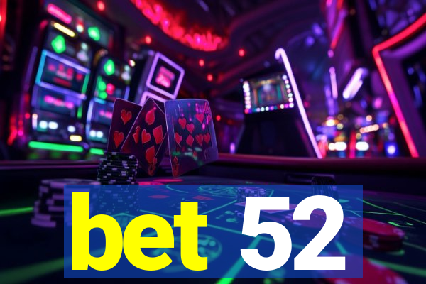 bet 52